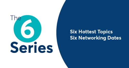 The 6 Series: Six Hottest Topics, Six Networking Dates