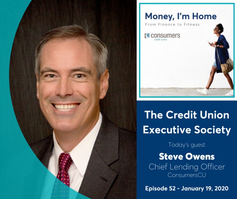 The Consumers Credit Union podcast, "Money, I'm Home" with guest, Steve Owens, Chief Lending Officer.