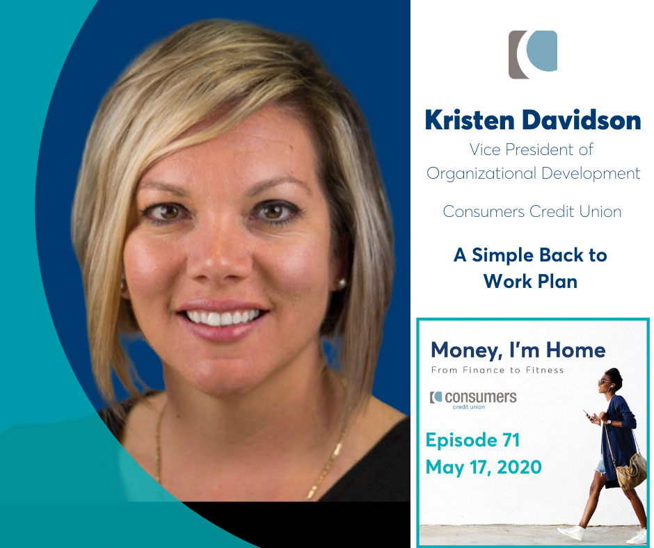 Kristen Davidson, Vice President of Organizational Development at Consumers Credit Union, as guest on the "Money, I'm Home" podcast.