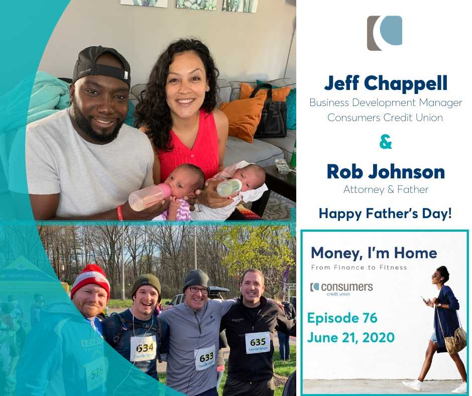 Jeff Chappell, Business Development Manager at Consumers Credit Union and Rob Johnson, Attorney on a Father's Day episode of Money, I'm Home podcast.