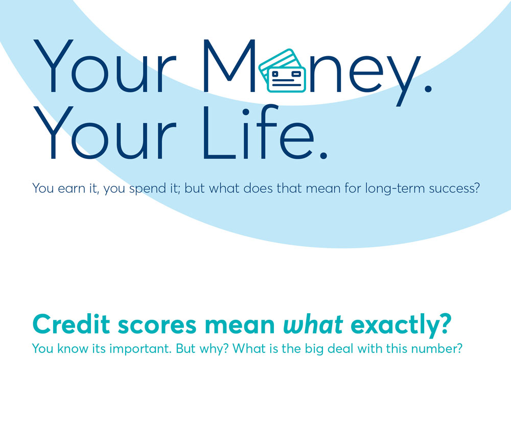 Your Money. Your Life. And your credit scores mean what exactly?