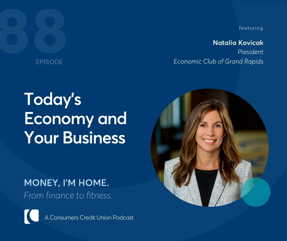 Natalia Kovicak, President of Economic Club of Grand Rapids, as a guest on the Consumers Credit Union podcast, Money, I'm Home.