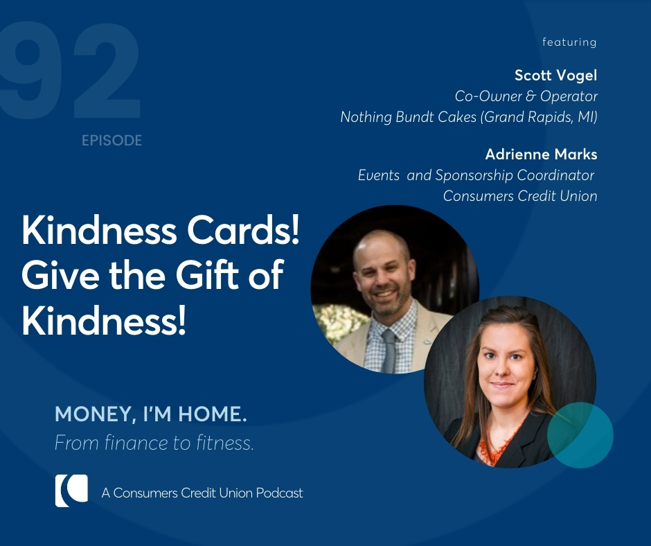 Scott Vogel, Co-Owner & Operator at Nothing Bundt Cakes, and Adrienne Marks, Events and Sponsorship Coordinator at Consumers Credit Union, as guests on Money, I'm Home podcast.