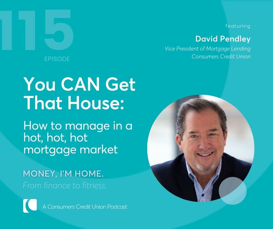 David Penley, Vice President of Mortgage Lending at Consumers Credit Union as a guest on the Money, I'm Home podcast.