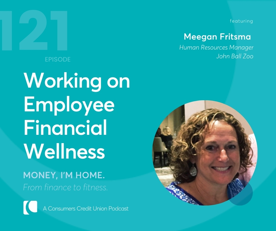Meegan Fritsma, Human Resources Manager at John Ball Zoo as a guest on the Consumers Credit Union podcast, Money, I'm Home.