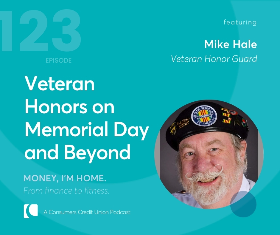 Mike Hale, Veteran Honor Guard as a guest on the Consumers Credit Union podcast, Money, I'm Home.