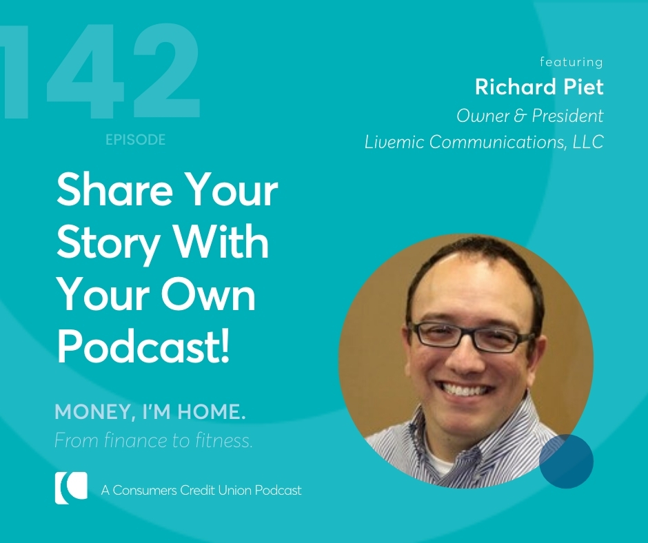Consumers' podcast graphic with image of guest Richard Piet and text of title that reads "Share Your Story With Your Own Podcast"