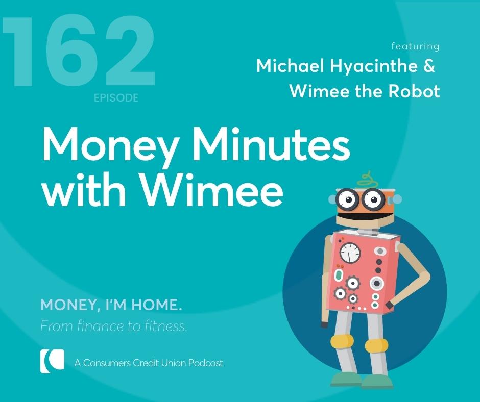 Consumers' podcast graphic with text "Money Minutes with Wimee" and a graphic of Wimee the Robot