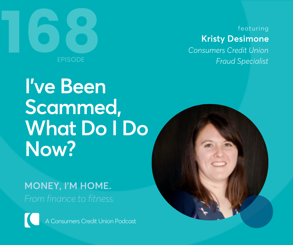 Consumers' podcast graphic with image of Kristy Desimone and title "I've Been Scammed, What Do I Do Now"
