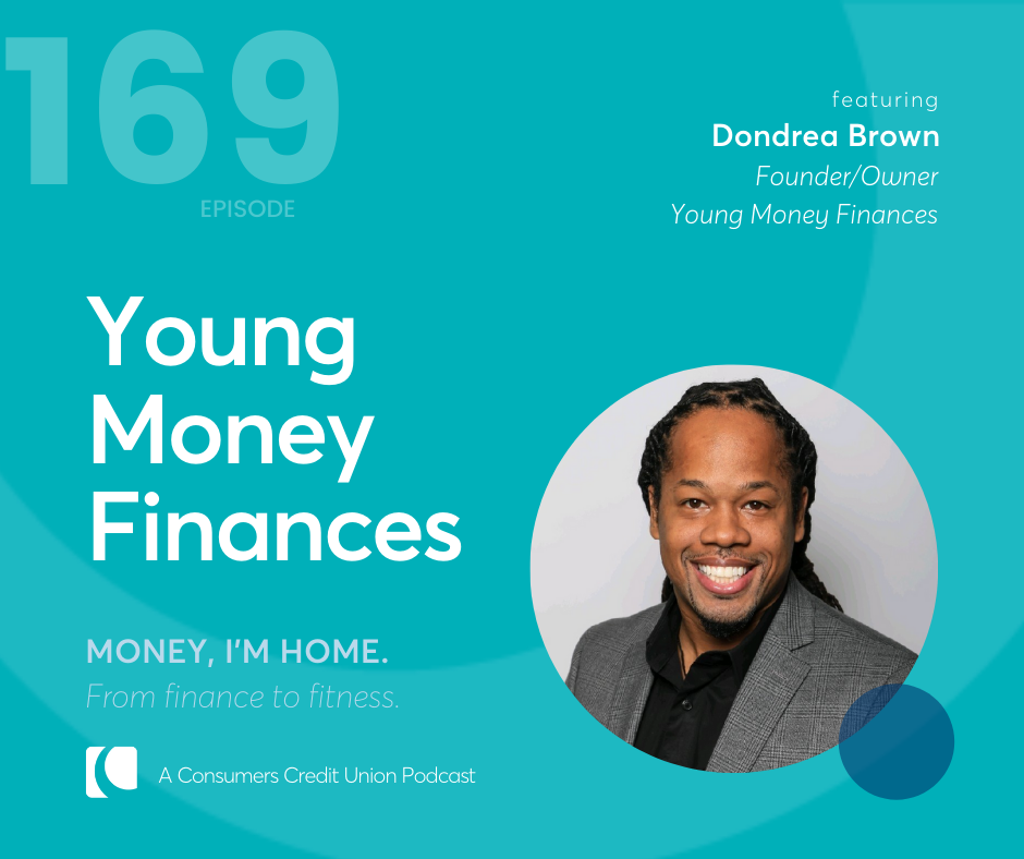 Consumers' teal-colored podcast graphic with image of guest Dondrea Brown, owner and founder of Young Money Finances