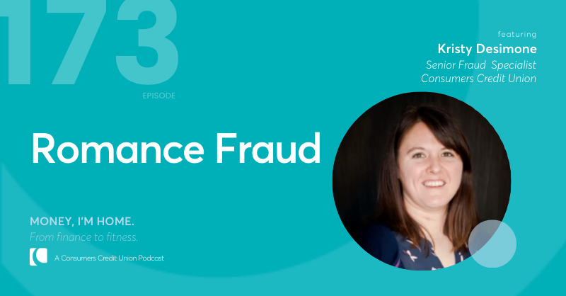Consumers' podcast graphic with title "Romand Fraud", episode 173, with image of Consumers' Senior Fraud Specialist Kristy Desimone